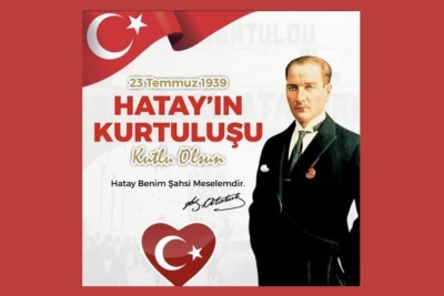 Hatay'ın Anavatana Katılmasının 84.Yıldönümü Kutlu Olsun.