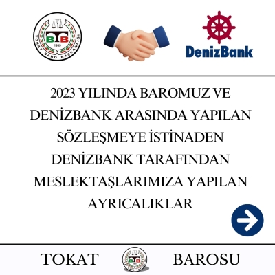 2023 Yılında Baromuz ve Denizbank Arasında Yapılan Sözleşmeye İstinaden Meslektaşlarımıza Yapılan Ayrıcalıklar.