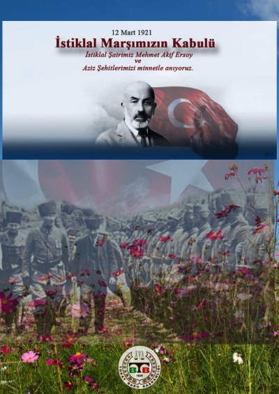 "12 Mart İstiklâl Marşı’nın Kabulü ve Mehmet Akif ERSOY’u Anma Günü" Kutlu Olsun.