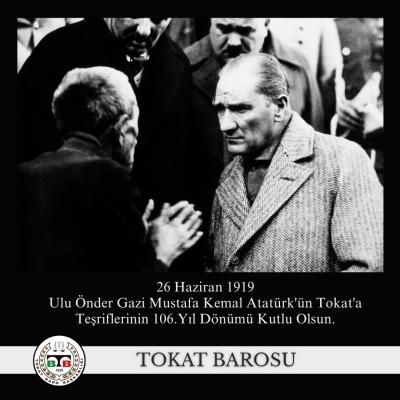 Ulu Önder Gazi Mustafa Kemal Atatürk' ün Tokat' a Teşriflerinin 106. Yıl Dönümü Kutlu Olsun.
