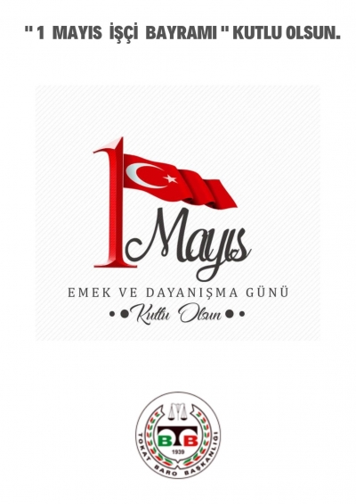 " 1 Mayıs Emek ve Dayanışma Günü " Kutlu Olsun.