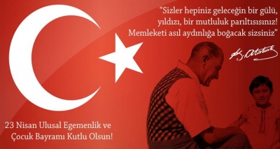 "23 Nisan Ulusal Egemenlik ve Çocuk Bayramı"kutlu olsun.