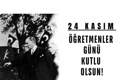 '' 24 KASIM ÖĞRETMENLER GÜNÜ'' KUTLU OLSUN
