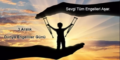 3 Aralık Dünya Engelliler Günü Kutlu Olsun