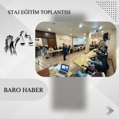 " Avukatın Yükümlülükleri " Konulu Staj Eğitim Toplantısı Gerçekleştirildi.