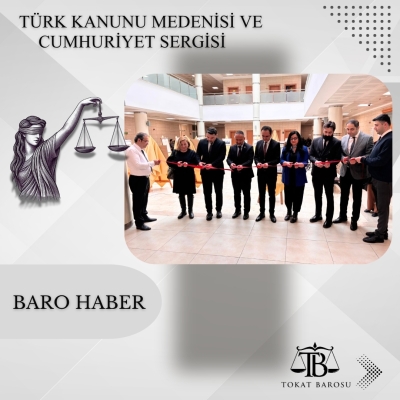 Avukatlar Günü Etkinlikleri Kapsamında "Türk Kanunu Medenisi ve Cumhuriyet" Konulu Sergi Açılışı Gerçekleştirildi